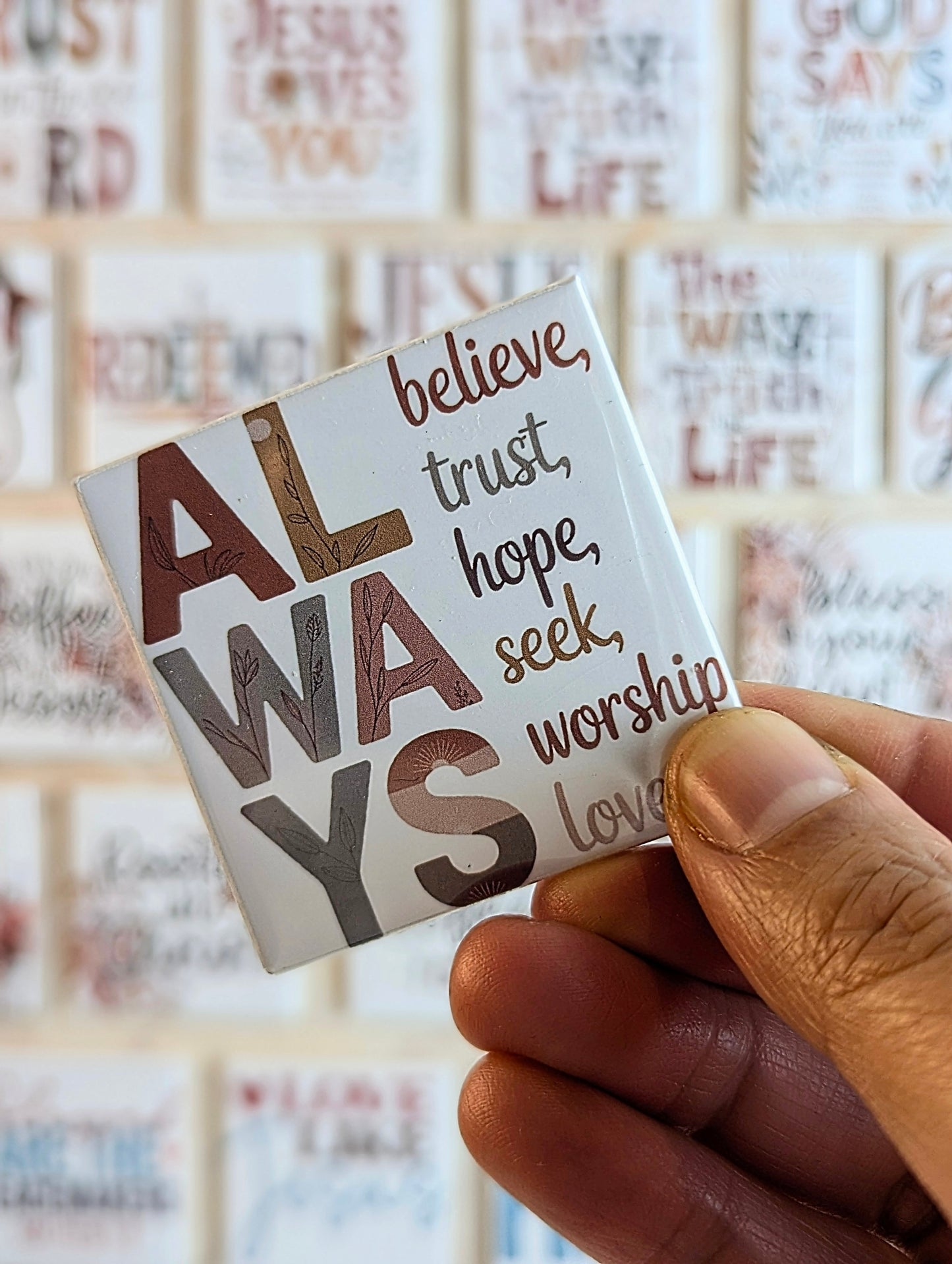 Always believe, trust, hope, seek, worship, love. 50x50mm